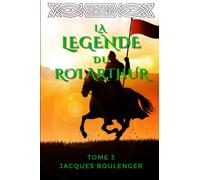La Légende du roi Arthur: Tome 3 (illustré) (French Edition)