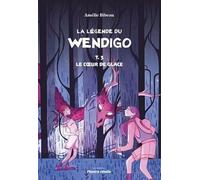 La légende du Wendigo: Tome 3, Le coeur de glace
