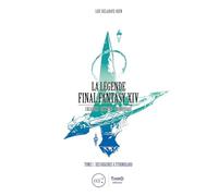 La légende Final Fantasy XIV: Tome 1, Des origines à Stormblood