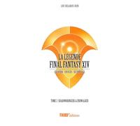 La Légende Final Fantasy XIV - Tome 2: Shadowbringers et Endwalker