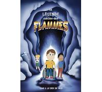 La légende oubliée des flammes: Tome 2 : Le défi de Jack