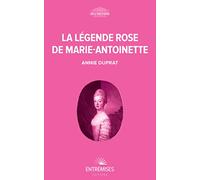 La légende rose de Marie-Antoinette