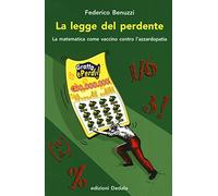 La legge del perdente. La matematica come vaccino contro l'azzardopatia (La scienza è facile)