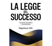 La legge del successo. Lezione quindici. Tolleranza
