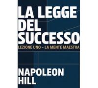 La legge del successo. Lezione uno. La mente maestra