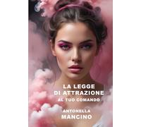 La legge di attrazione: Al tuo comando