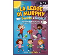 La legge di Murphy per bambini e ragazzi: Grandi risate da piccoli errori e problemi di tutti i giorni