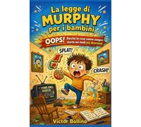 La legge di Murphy per i bambini: OPS! Perché le cose vanno sempre storte nei modi più divertenti