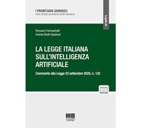 La legge italiana sull'Intelligenza Artificiale. Commento alla Legge 23 settembre 2025, n. 132. Con espansione online (I prontuari giuridici)