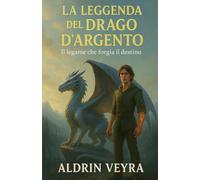 La Leggenda del Drago d'Argento: Il legame che forgia il destino