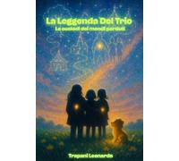 La leggenda del TRIO: Le Custodi dei Mondi Perduti