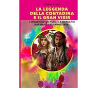 LA LEGGENDA DELLA CONTADINA E IL GRAN VISIR: L'invasione dei turchi a Mereano ( Mariano del Friuli 1499 )