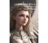 LA LEGGENDA DELLA FANCIULLA GUERRIERA (DI SPADA E DI ONORE)
