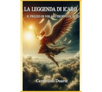 La Leggenda di Icaro: Il Prezzo di Volare Troppo in Alto (Mitologias do Mundo: As Histórias que Moldaram a Humanidade)