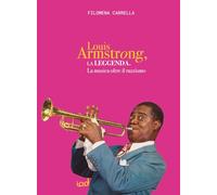 La leggenda di Louis Armstrong. La musica oltre il razzismo (Favole, fiabe e leggende)