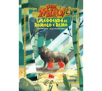 La leggenda di Romolo e Remo. Che mito! Collezione (Universale d'Avventure e d'Osservazioni. Prime letture)