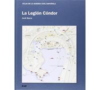 La Legión Cóndor (ATLAS DE LA GUERRA CIVIL ESPAÑOLA)