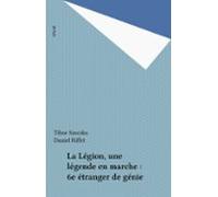 La Légion Une Légende En Marche : 6e Étranger De Génie (ebook)