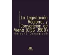 La Legislación Regional Y Convención De Viena (cisg 1980) (ebook)