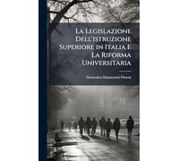 La Legislazione Dell'istruzione Superiore in Italia E La Riforma Universitaria