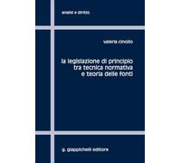 La legislazione di principio tra tecnica normativa e teoria delle fonti (Analisi e diritto. Serie teorica)