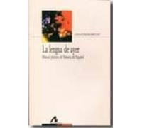 La Lengua De Ayer: Manual Practico De Historia Español