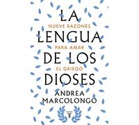 La lengua de los dioses: Nueve razones para amar el griego (Pensamiento)