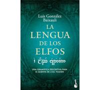 La lengua de los elfos: Una gramática descriptiva para el quenya de J. R. R. Tolkien (Biblioteca J.R.R. Tolkien)