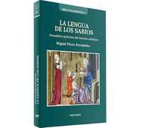 La lengua de los sabios: Gramática práctica del hebreo rabínico (Biblioteca Midrásica)