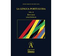 La lengua portuguesa Vol I y II. Vol. I. Estudios sobre literatura y cultura de expresión portuguesa. Vol. II Estudios lingüísticos (Ediciones Universidad de Salamanca. Colección Aquilafuente, 199))