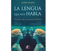 La lengua que nos habla: Restos de una penumbra (Ensayo)