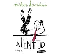 La lentitud (BIBLIOTECA MILAN KUNDERA)
