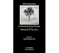 La lentitud de los bueyes; Memoria de la nieve (Letras Hispánicas)