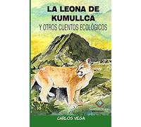 LA LEONA DE KUMULLCA Y OTROS CUENTOS ECOLÓGICOS