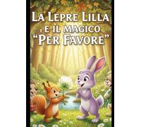 La Lepre Lilla e Il Magico Per favore: terzo episodio (Crescere nel Bosco con Timoteo)