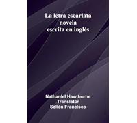 La Letra Escarlata; Novela Escrita En Ingl s