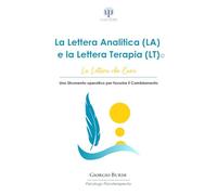 La Lettera Analitica (LA) e la Lettera Terapia (LT): La Lettera che Cura - Uno Strumento Operativo per Favorire il Cambiamento (Psicologia e Psicoterapia Applicata)