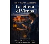 La lettera di Vienna: Vienna, 1851. Una sarta, un segreto di corte, un destino cucito a mano. (I venti dell'Impero)