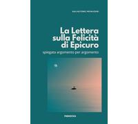La "Lettera sulla Felicità" di Epicuro: spiegata argomento per argomento: 4 (Paradoxa Filosofia)