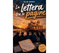 La lettera tra le pagine: Storie di ieri, emozioni di oggi, scelte che fanno la differenza
