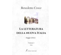 La letteratura della nuova Italia: Saggi critici | Volume I (1914)