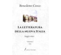 La letteratura della nuova Italia: Saggi critici | Volume I (1914)