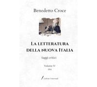La letteratura della nuova Italia: Saggi critici | Volume IV (1914)