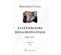 La letteratura della nuova Italia: Saggi critici | Volume V (1933)