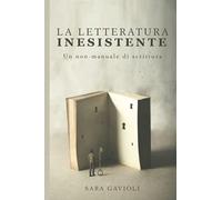 La letteratura inesistente: Un non-manuale di scrittura