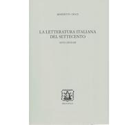 La letteratura italiana del Settecento. Note critiche (Edizione nazionale delle opere di B. Croce)