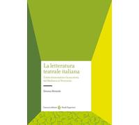 La letteratura teatrale italiana. Il testo drammatico e la sua storia dal Medioevo al Novecento (Studi superiori)