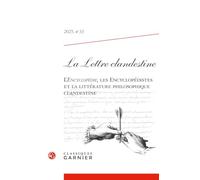 La lettre clandestine 2025, n 33 - l'encyclopédie, les encyclopédistes et la li: L'ENCYCLOPÉDIE, LES ENCYCLOPÉDISTES ET LA LITTÉRATURE PHILOSOPHIQUE CLANDESTINE