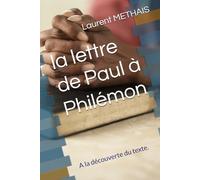 la lettre de Paul à Philémon: A la découverte du texte et de Paul.