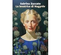 La levatrice di Nagyrév (Romanzi e racconti)